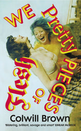 We Pretty Pieces of Flesh