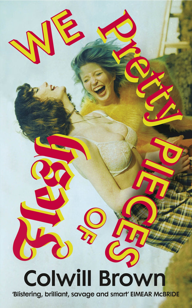 We Pretty Pieces of Flesh