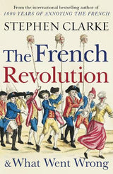 The French Revolution and What Went Wrong