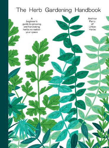 The Herb Gardening Handbook