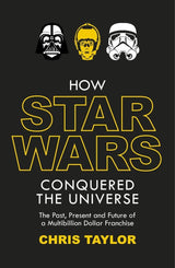 How Star Wars Conquered the Universe