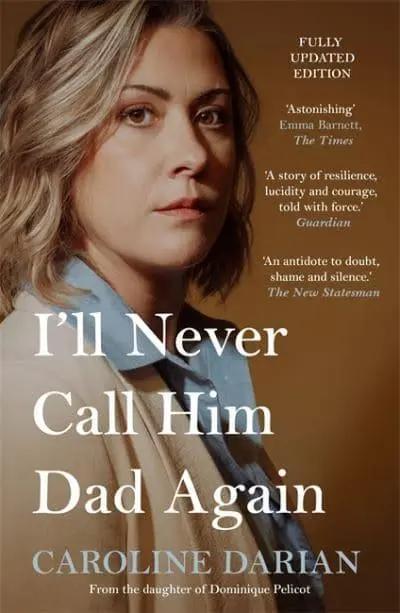 I'll Never Call Him Dad Again: By the daughter of Dominique and Gisèle Pelicot
