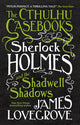 The Cthulhu Casebooks - Sherlock Holmes and the Shadwell Shadows