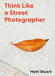 Think Like a Street Photographer