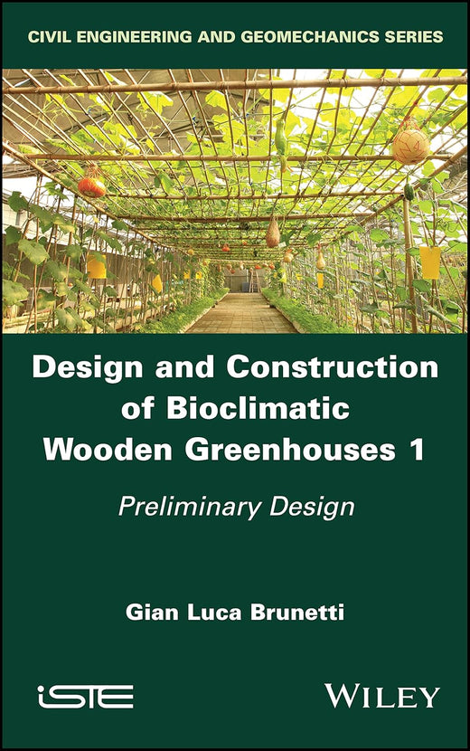 Design and Construction of Bioclimatic Wooden Greenhouses, Volume 1 by ...