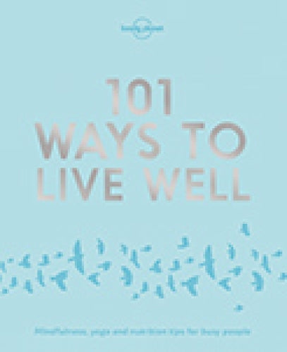 Lonely Planet 101 Ways to Live Well