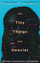 The Tiny Things Are Heavier