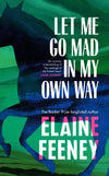 Let Me Go Mad in My Own Way