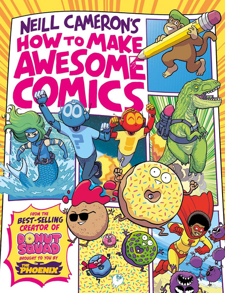 How to Make Awesome Comics (a Phoenix Comic book, from bestselling comics creator Neill Cameron)
