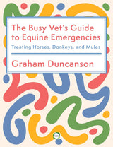 The Busy Vet’s Guide to Equine Emergencies
