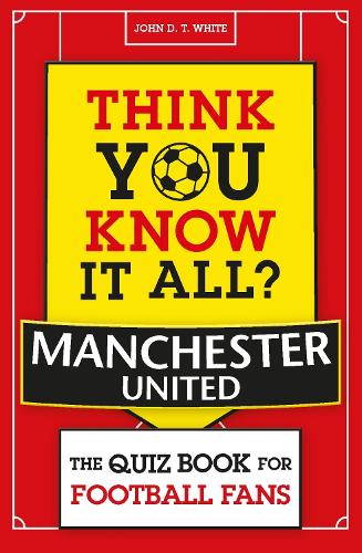 Think You Know It All? Manchester United