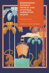 Reimagining Panama's Musical and Cultural Narratives of Jazz