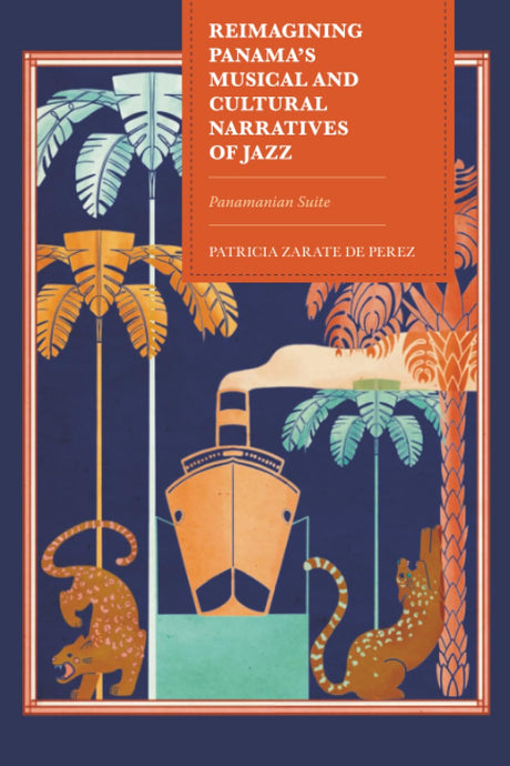 Reimagining Panama's Musical and Cultural Narratives of Jazz