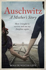 Auschwitz – A Mother's Story