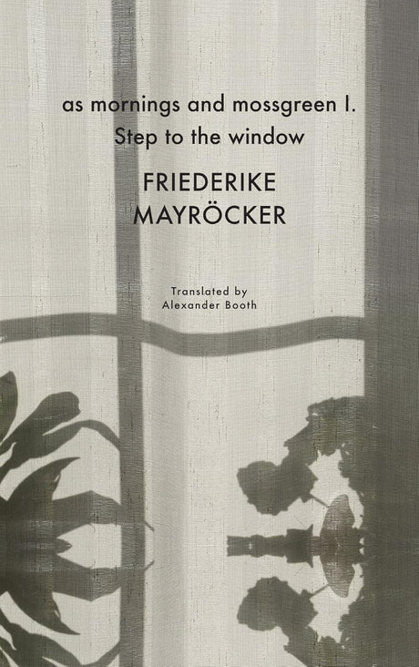 as mornings and mossgreen I. Step to the window