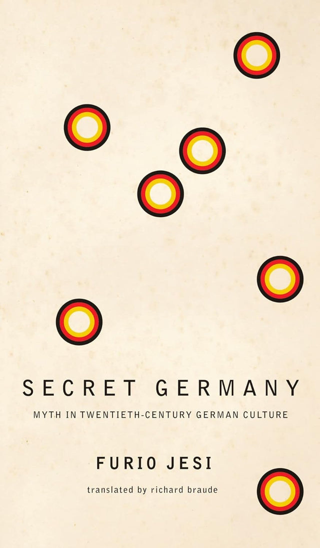 Secret Germany – Myth in Twentieth–Century German Culture