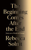 The Beginning Comes After the End