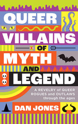Queer Villains of Myth and Legend