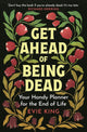 Get Ahead of Being Dead
