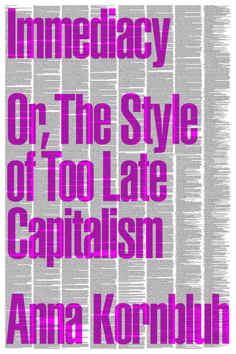 Immediacy, or The Style of Too Late Capitalism