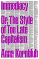 Immediacy, or The Style of Too Late Capitalism