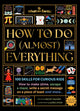 How to Do (Almost) Everything