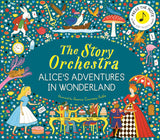The Story Orchestra: Alice's Adventures in Wonderland