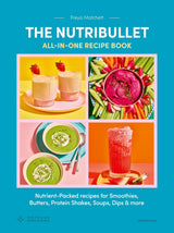 The Nutribullet: All-in-One Recipe Book