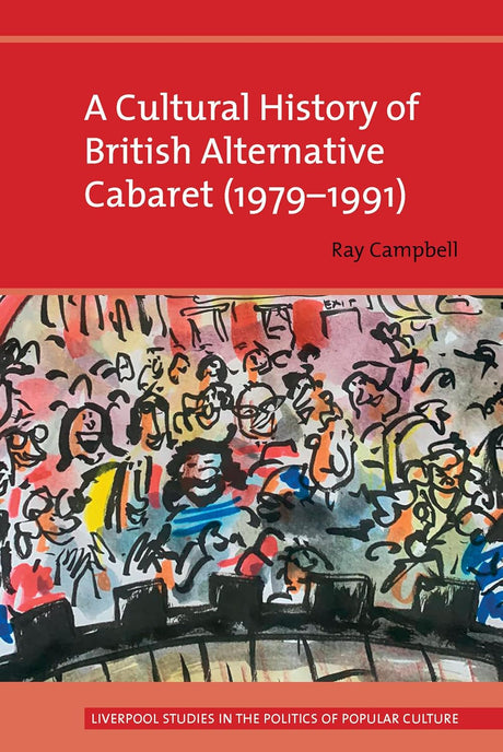 A Cultural History of British Alternative Cabaret (1979-1991)