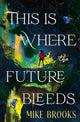 This is Where the Future Bleeds