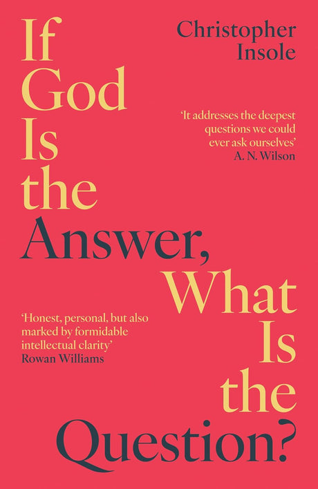 If God Is the Answer, What Is the Question?