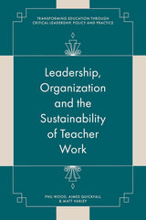 Leadership, Organisation and the Sustainability of Teacher Work