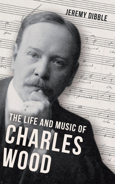 The Life and Music of Charles Wood