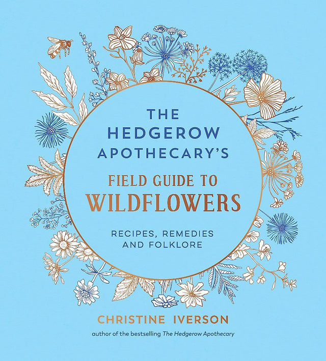 The Hedgerow Apothecary's Field Guide to Wildflowers