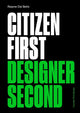 Citizen First, Designer Second