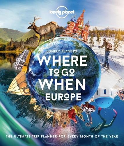 Lonely Planet Lonely Planet's Where To Go When Europe