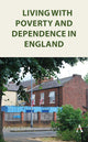 Living with Poverty and Dependence in England