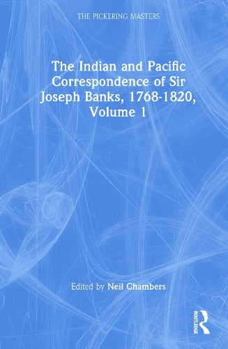 The Indian and Pacific Correspondence of Sir Joseph Banks, 1768-1820 (SET)