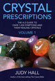 Crystal Prescriptions - The A-Z guide to over 1,200 symptoms and their healing crystals