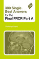 300 Single Best Answers for the Final FRCR Part A
