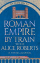 Roman Empire by Train with Alice Roberts