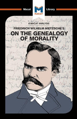 An Analysis of Friedrich Nietzsche's On the Genealogy of Morality
