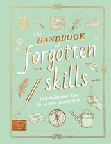 The Handbook of Forgotten Skills