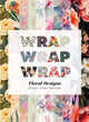 Wrap Wrap Wrap: Floral Designs