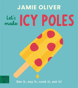 Jamie Oliver: Let's Make Icy Poles