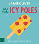 Jamie Oliver: Let's Make Icy Poles