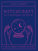 Witchcraft: A Modern Guide