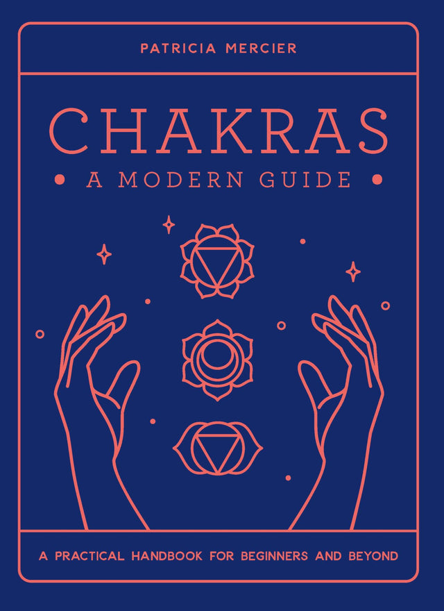 Chakras: A Modern Guide