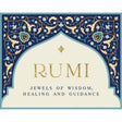 Rumi - Jewels of Wisdom, Healing and Guidance