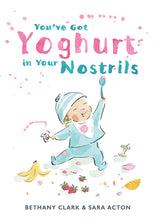 You've Got Yoghurt In Your Nostrils